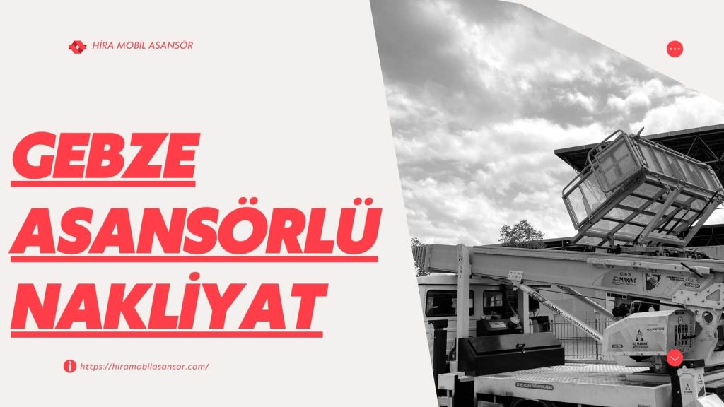 Gebze Asansörlü Nakliyat